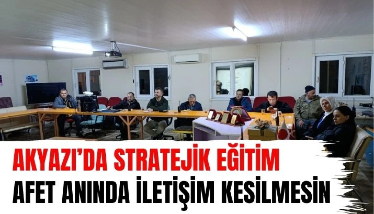 Akyazı Afet Eğitim Merkezi&rsquo;nde Kritik Eğitim Haberleşme Hayat Kurtarır