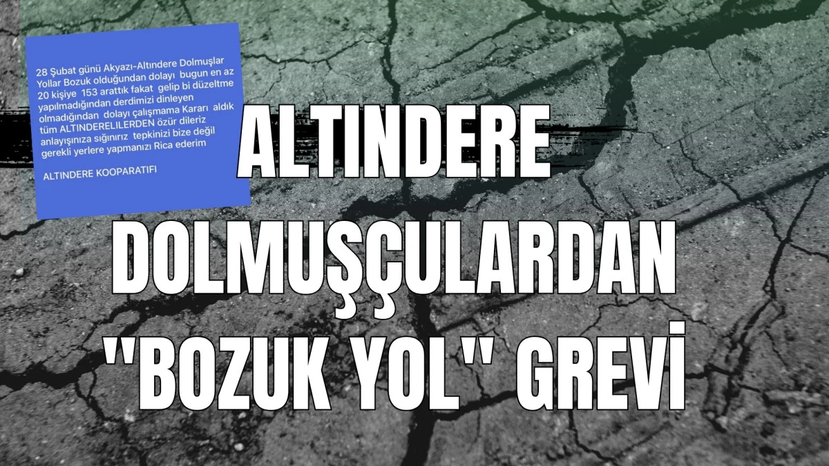 Akyazı-Altındere Hattında Ulaşım Durdu Dolmuş&ccedil;ulardan "Bozuk Yol" Grevi