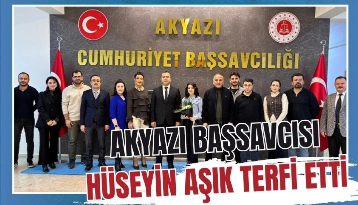 Akyazı Başsavcısı H&uuml;seyin Aşık Terfi Etti