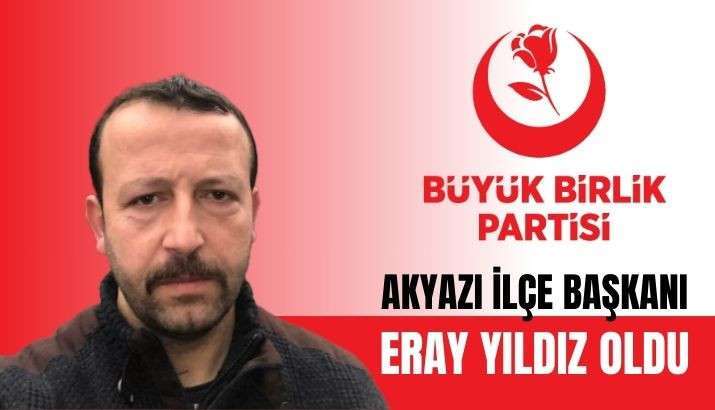 Akyazı BBP yeni ilçe başkanı Eray Yıldız  oldu