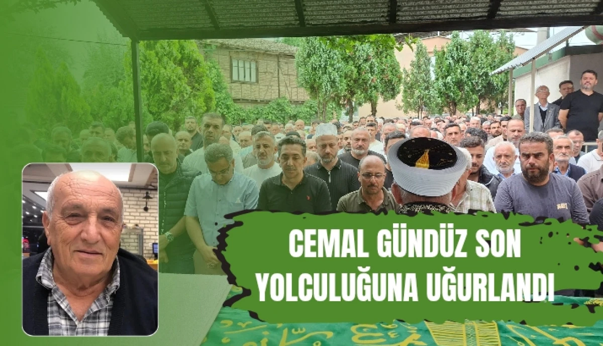 Akyazı Eski Belediye Başkan Yardımcısı &Uuml;nal G&uuml;nd&uuml;z&rsquo;&uuml;n Acı G&uuml;n&uuml; Cemal G&uuml;nd&uuml;z Son Yolculuğuna Uğurlandı