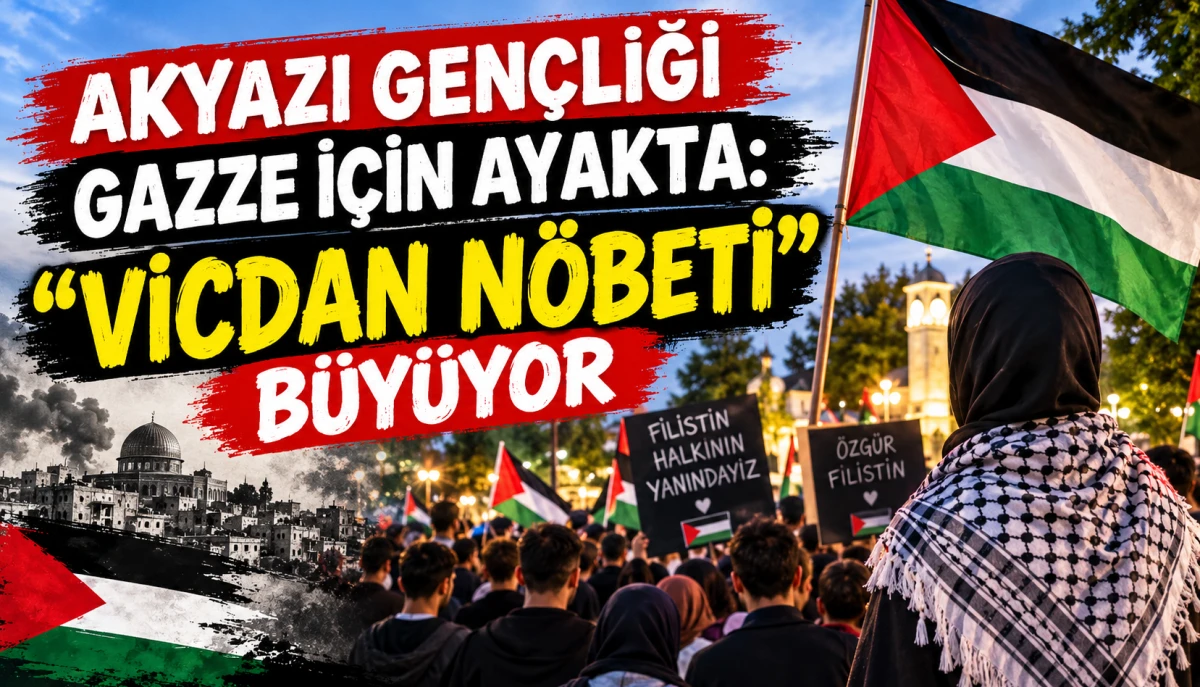 Akyazı Gen&ccedil;liği Gazze İ&ccedil;in Ayakta: "Vicdan N&ouml;beti" B&uuml;y&uuml;yor