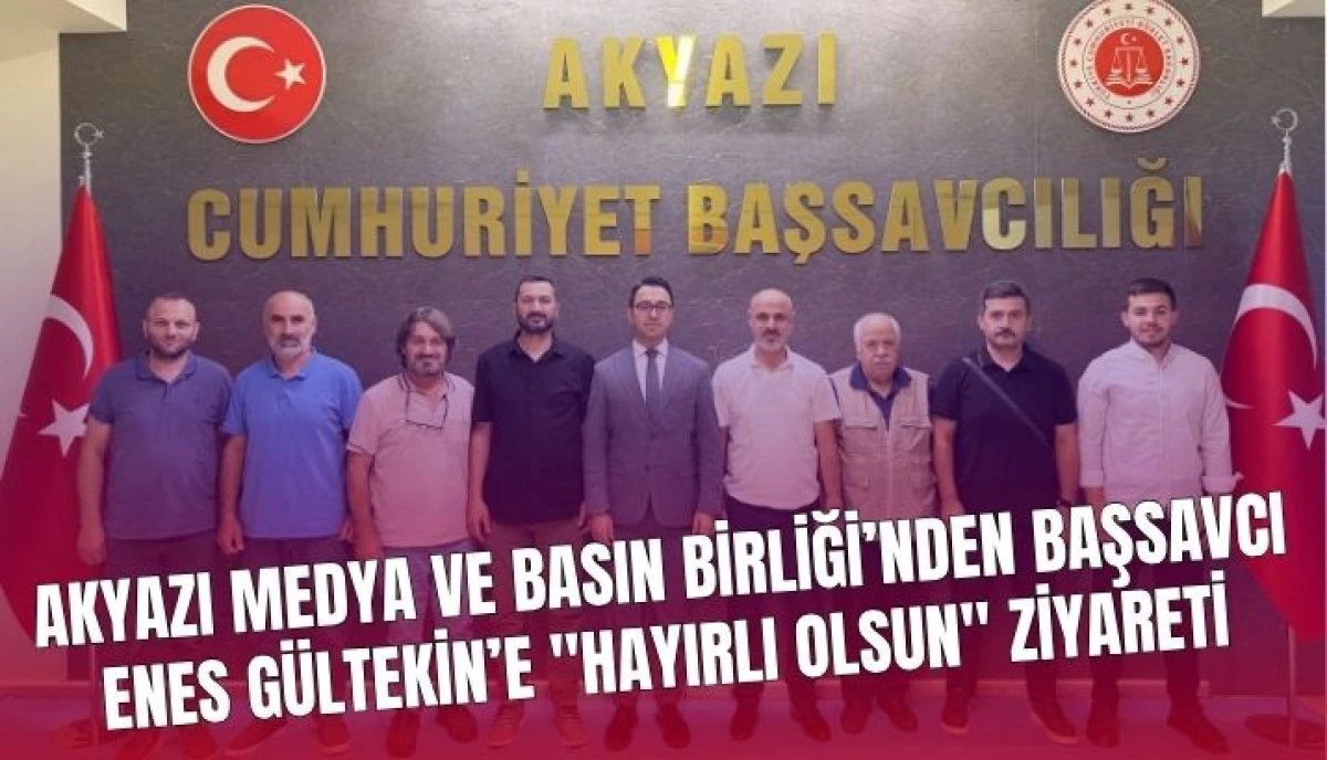 AKYAZI MEDYA VE BASIN BİRLİĞİ&rsquo;NDEN BAŞSAVCI ENES G&Uuml;LTEKİN&rsquo;E "HAYIRLI OLSUN" ZİYARETİ