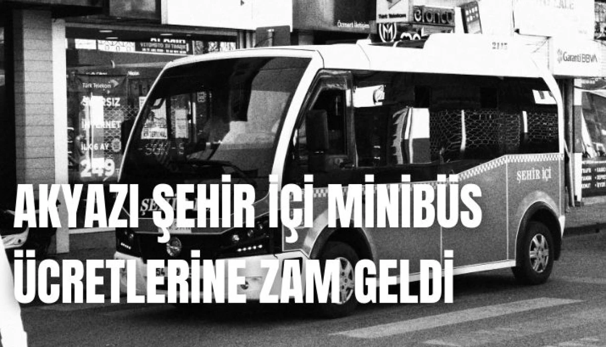 Akyazı Şehir İçi Minibüs Ücretlerine Zam Geldi