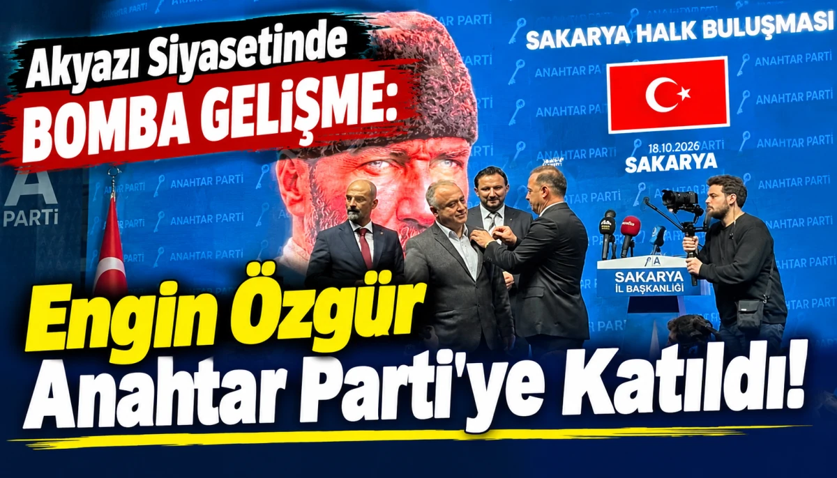 Akyazı Siyasetinde Bomba Gelişme: Engin &Ouml;zg&uuml;r Anahtar Parti'ye Katıldı!