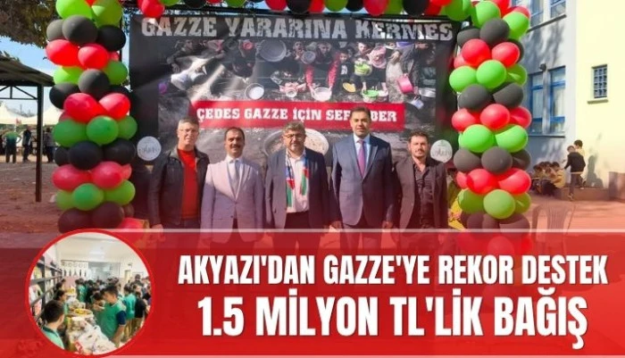 Akyazı Tek Yürek: Kermeslerden Gazze İçin 1.575.000 TL Toplandı