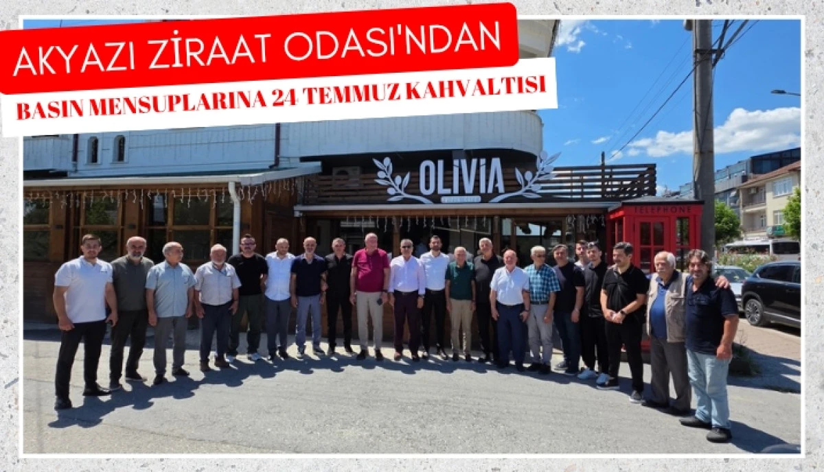 Akyazı Ziraat Odası'ndan Basın Mensuplarına 24 Temmuz Kahvaltısı