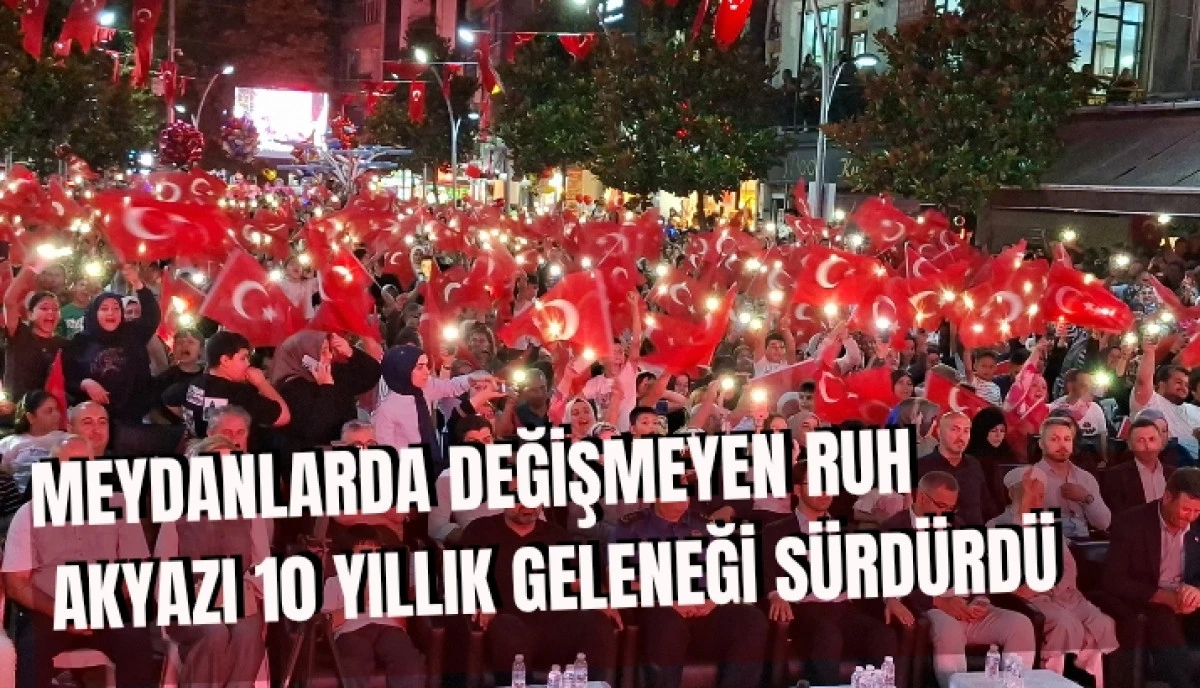 Akyazı&rsquo;da 15 Temmuz Ruhu: Demokrasi ve Milli Birlik G&uuml;n&uuml; Coşkuyla Kutlandı