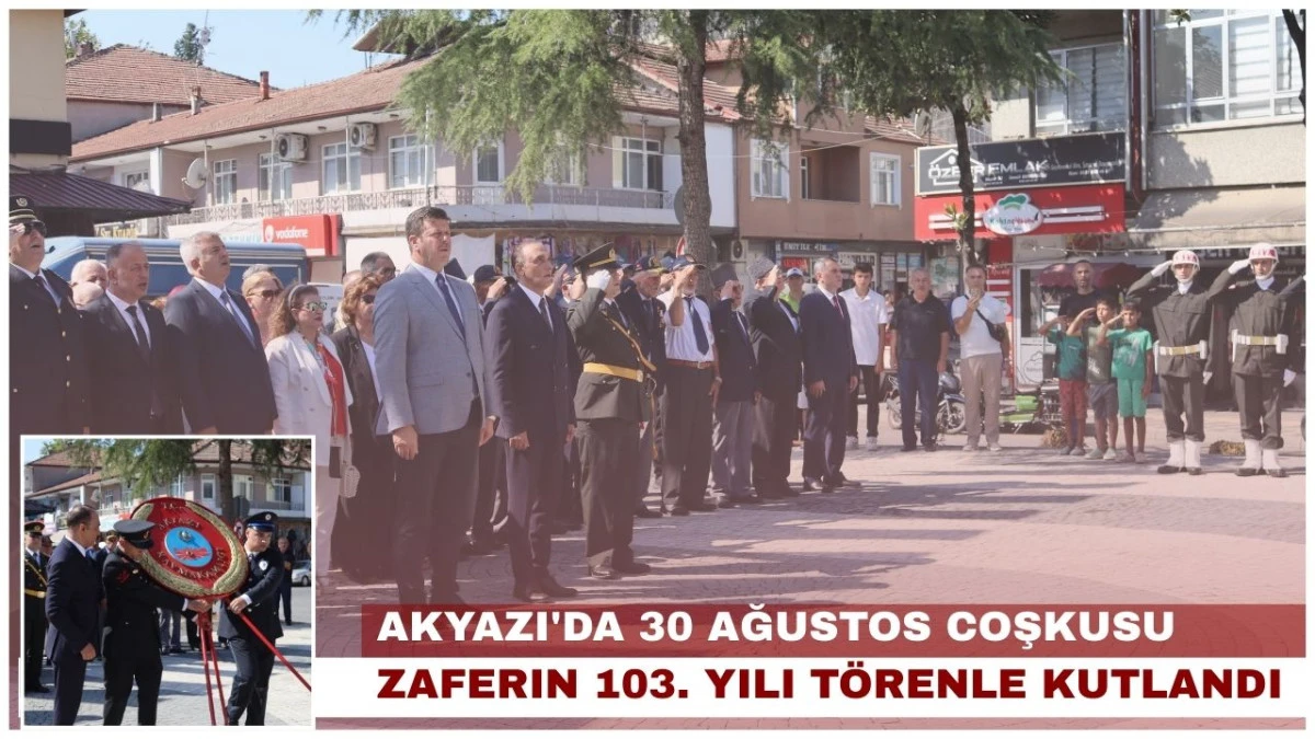 Akyazı'da 30 Ağustos Zafer Bayramı 103. Yıl Dönümü Törenle Kutlandı