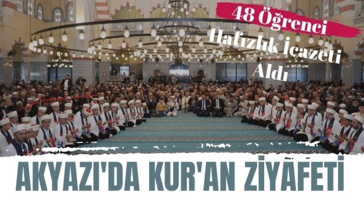 Akyazı'da 48 Hafız İçin Görkemli İcazet Merasimi