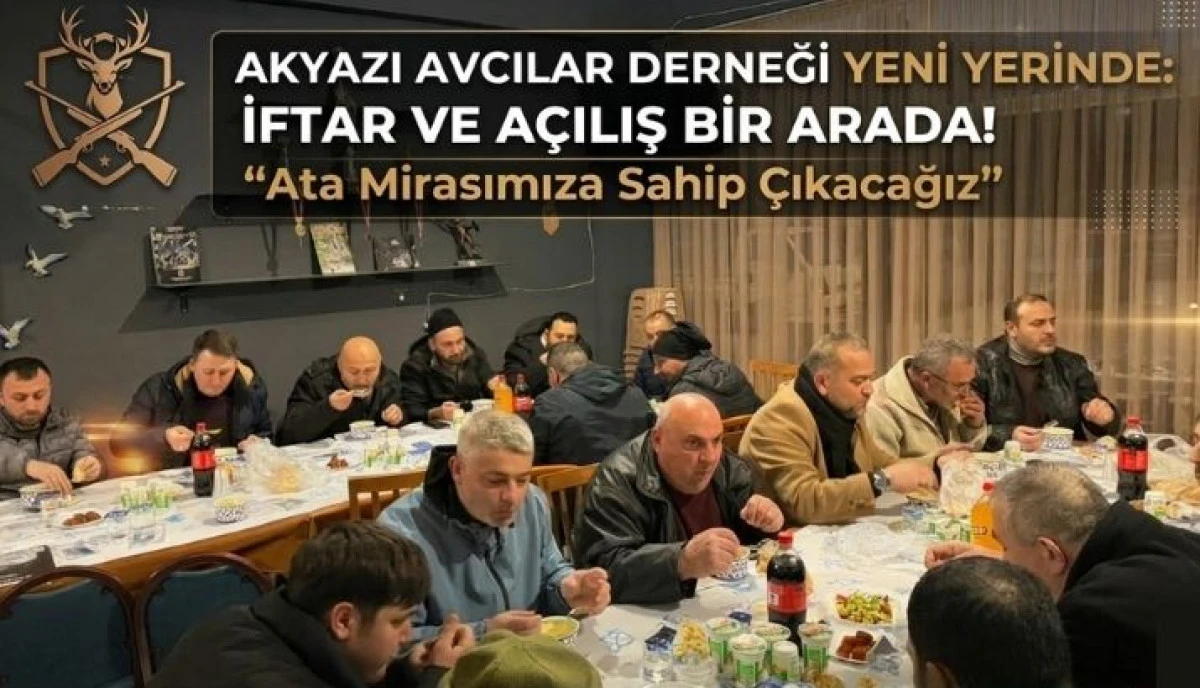 Akyazı&rsquo;da Avcılar Hem Yeni Yuvalarına Kavuştu Hem İftarda Buluştu