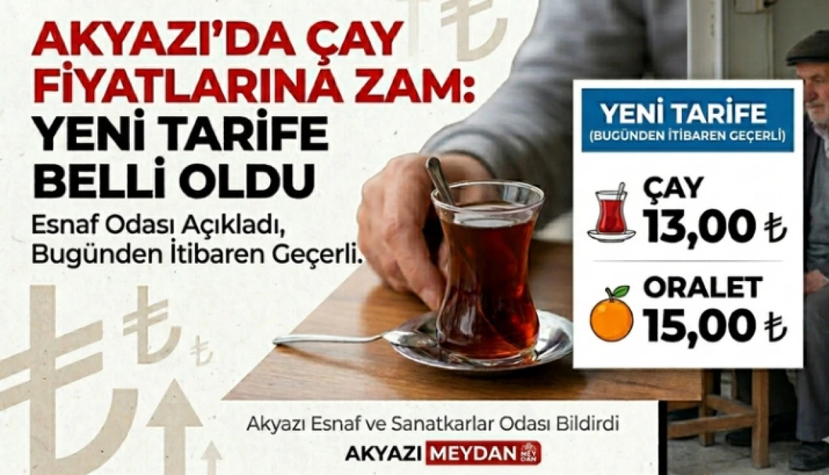 Akyazı&rsquo;da &Ccedil;ay Fiyatlarına G&uuml;ncelleme: Yeni Tarife Bug&uuml;n Y&uuml;r&uuml;rl&uuml;ğe Girdi