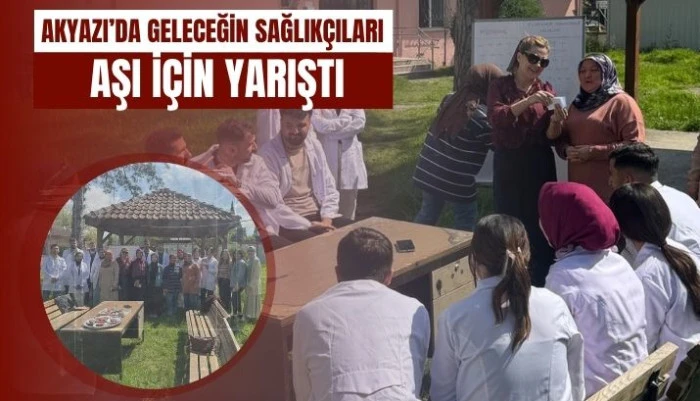 Akyazı&rsquo;da Geleceğin Sağlık&ccedil;ıları Aşı İ&ccedil;in Yarıştı