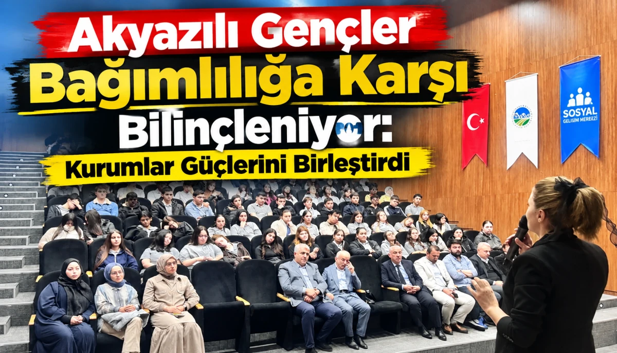 Akyazı'da Gen&ccedil;lerin Geleceği İ&ccedil;in Anlamlı Adım: Bağımlılık Farkındalık Eğitimi Ger&ccedil;ekleştirildi