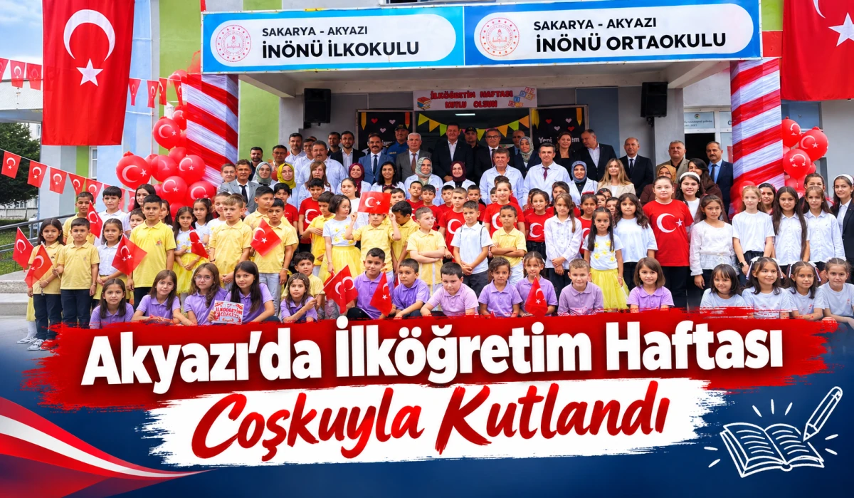 Akyazı'da İlk&ouml;ğretim Haftası Coşkuyla Kutlandı: Yeni Eğitim Yılına Merhaba