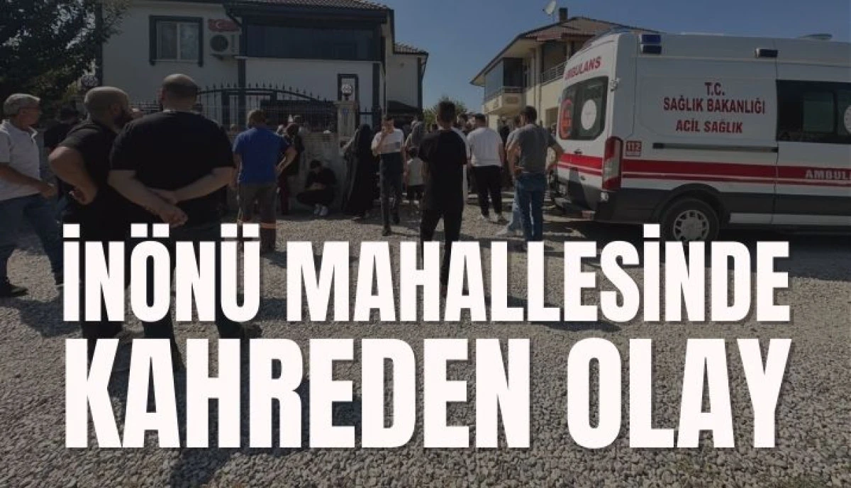 Akyazı'da Kahreden Olay İnönü Mahallesinde Yaşandı