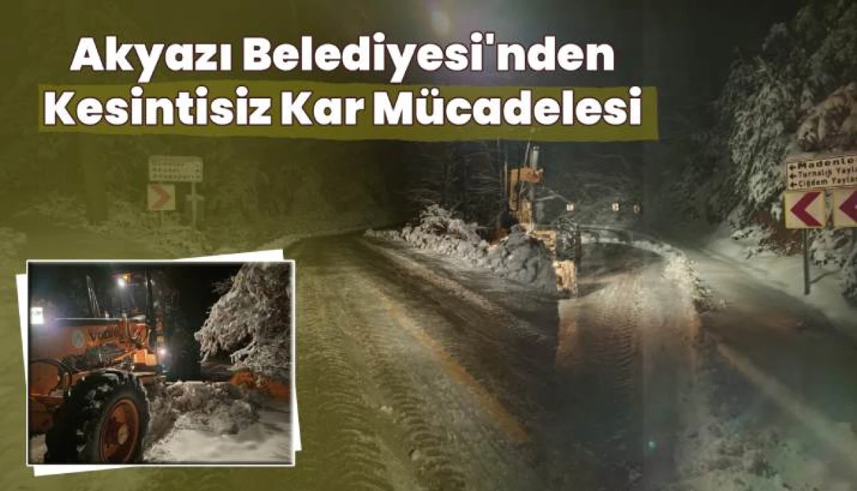 Akyazı&rsquo;da Kar Seferberliği: Fen İşleri Ekipleri Gece Boyunca Teyakkuzdaydı