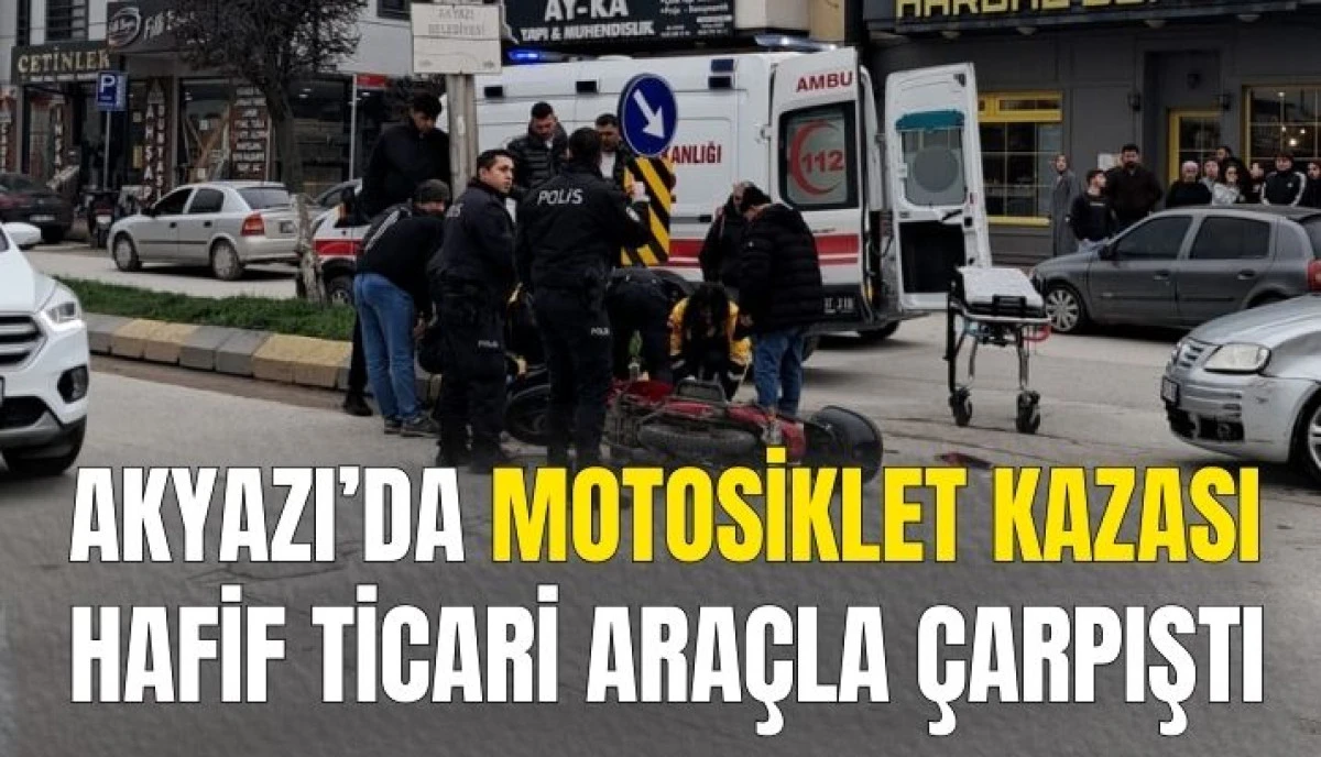 Akyazı&rsquo;da Kaza: Motosiklet S&uuml;r&uuml;c&uuml;s&uuml; Hastaneye Kaldırıldı!