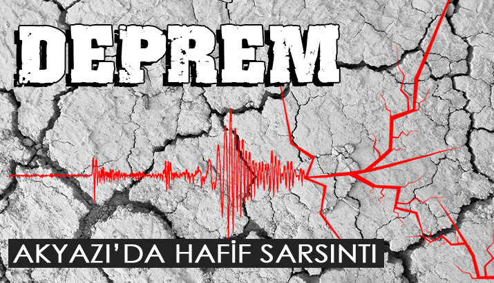 Akyazıda Korkutan Deprem