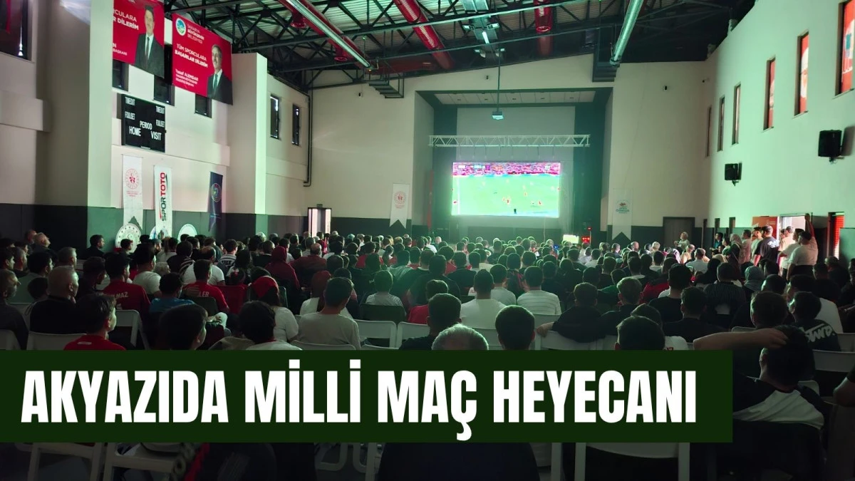 Akyazı&rsquo;da Milli Ma&ccedil; Heyecanı: Dev Ekranda Tek Y&uuml;rek, Tek Nefes!