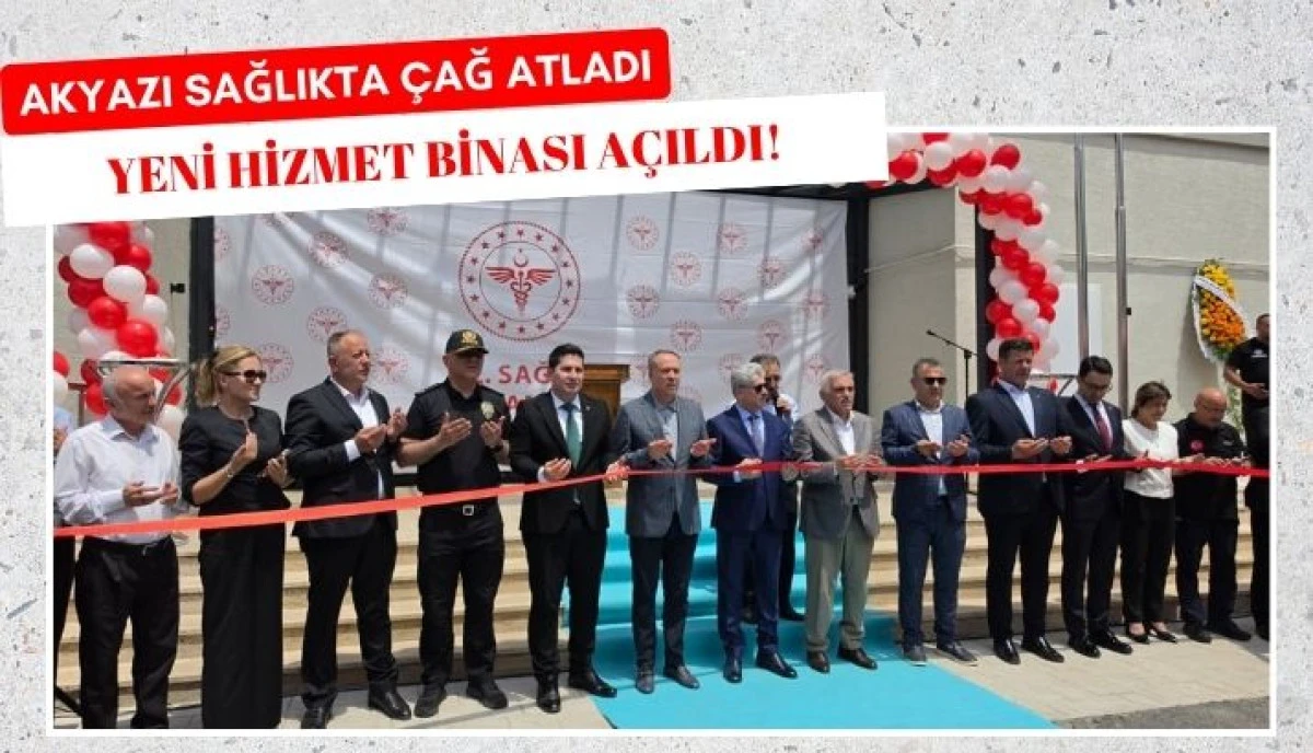 Akyazı&rsquo;da Sağlıkta Yeni D&ouml;nem İl&ccedil;e Sağlık M&uuml;d&uuml;rl&uuml;ğ&uuml; Yeni Binasına Kavuştu