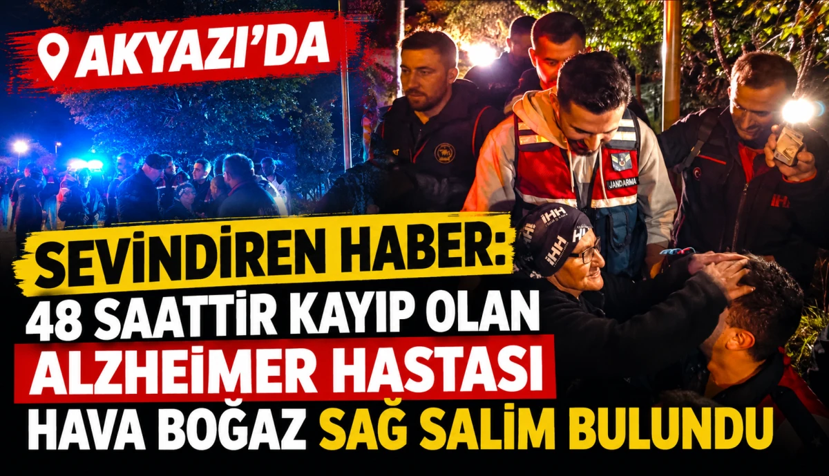 Akyazı'da Sevindiren Haber: 48 Saattir Kayıp Olan Alzheimer Hastası Hava Boğaz Sağ Salim Bulundu