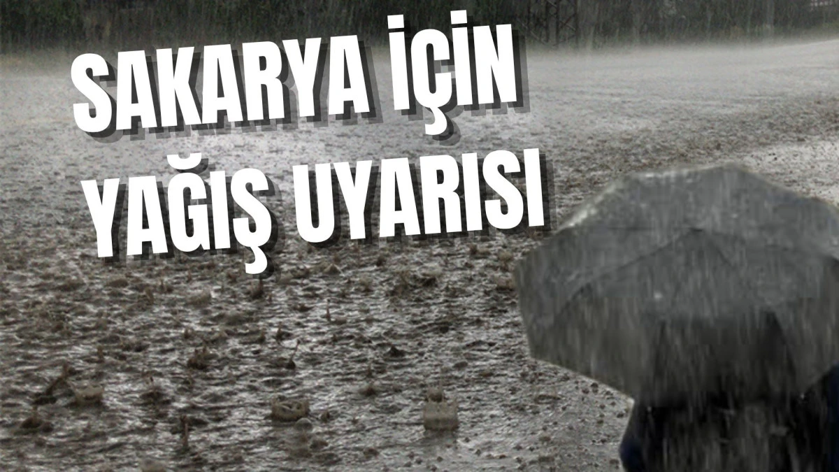 Akyazı'da Sıcaklar Yerini Yağışa Bırakıyor Meteoroloji&rsquo;den Perşembe Uyarısı!