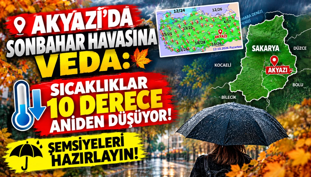 Akyazı&rsquo;da Sonbahar Havasına Veda: Sıcaklıklar 10 Derece Aniden D&uuml;ş&uuml;yor!