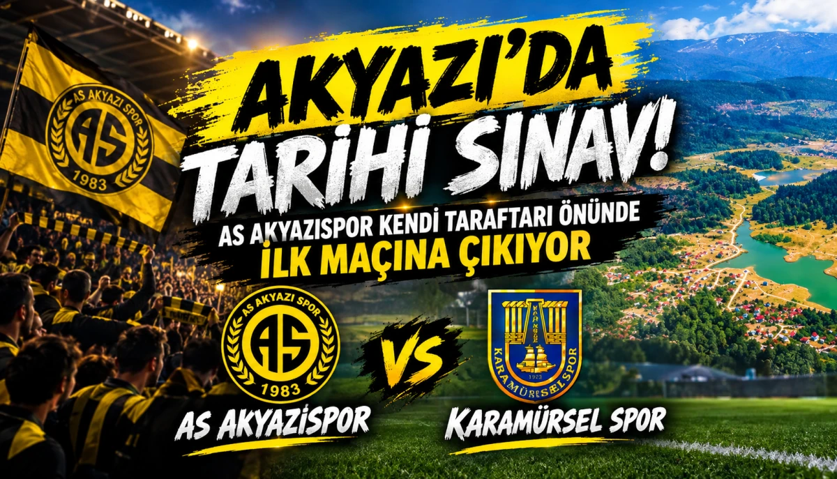 Akyazı&rsquo;da Tarihi Sınav! As Akyazıspor Kendi Taraftarı &Ouml;n&uuml;nde İlk Ma&ccedil;ına &Ccedil;ıkıyor