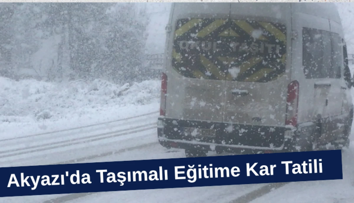 Akyazı&rsquo;da Taşımalı Eğitime Kar Engeli: 29 Aralık&rsquo;ta Okullar Tatil Edildi