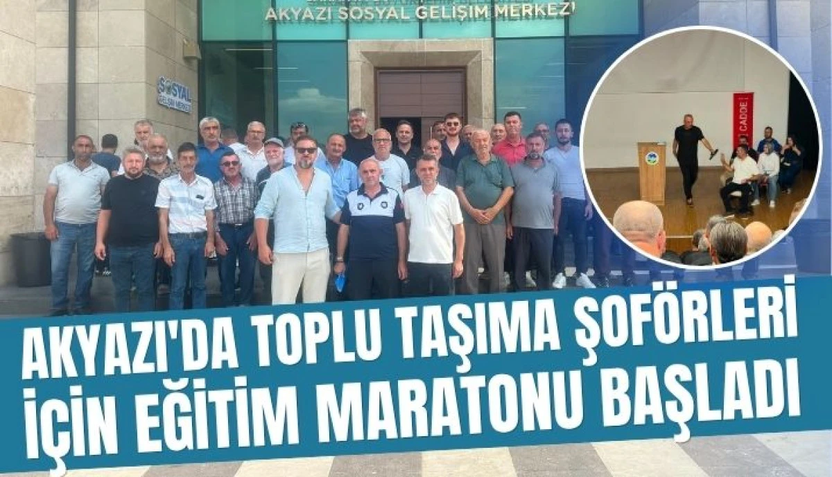 Akyazı'da Toplu Taşıma Şof&ouml;rleri İ&ccedil;in Eğitim Maratonu Başladı