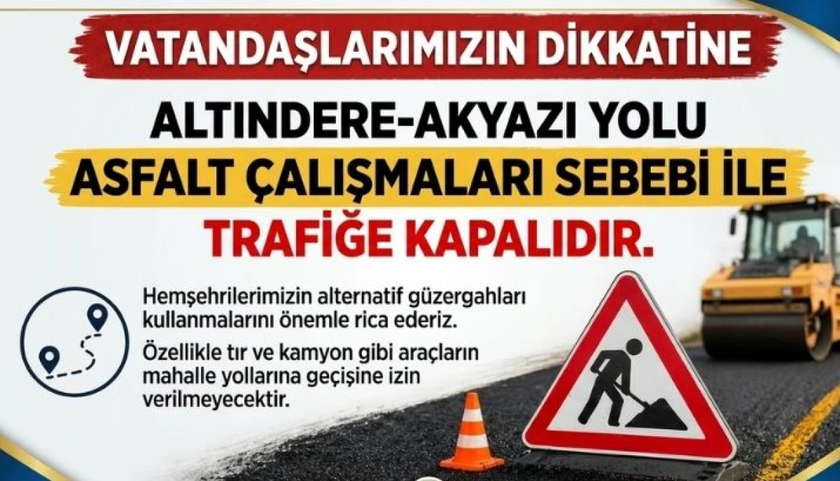 Akyazı&rsquo;da Ulaşım Alarmı: Altındere Yolu Kapatıldı, Ağır Vasatılara Ge&ccedil;iş İzni Yok!