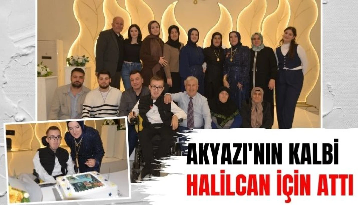 Akyazı'da Yüreklere Dokunan Gece: Özel Çocuk Halilcan'a Unutulmaz Doğum Günü Kutlaması