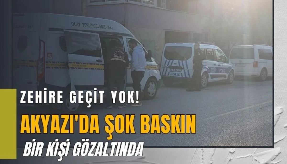 Akyazı'da Zehir Operasyonu: Uyuşturucu ve Kimyasal Madde Ele Geçirildi