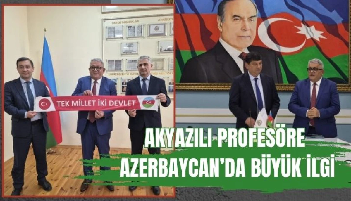 Akyazılı Bilim İnsanı Prof. Dr. Ahmet Tutar&rsquo;a Azerbaycan&rsquo;da B&uuml;y&uuml;k İlgi