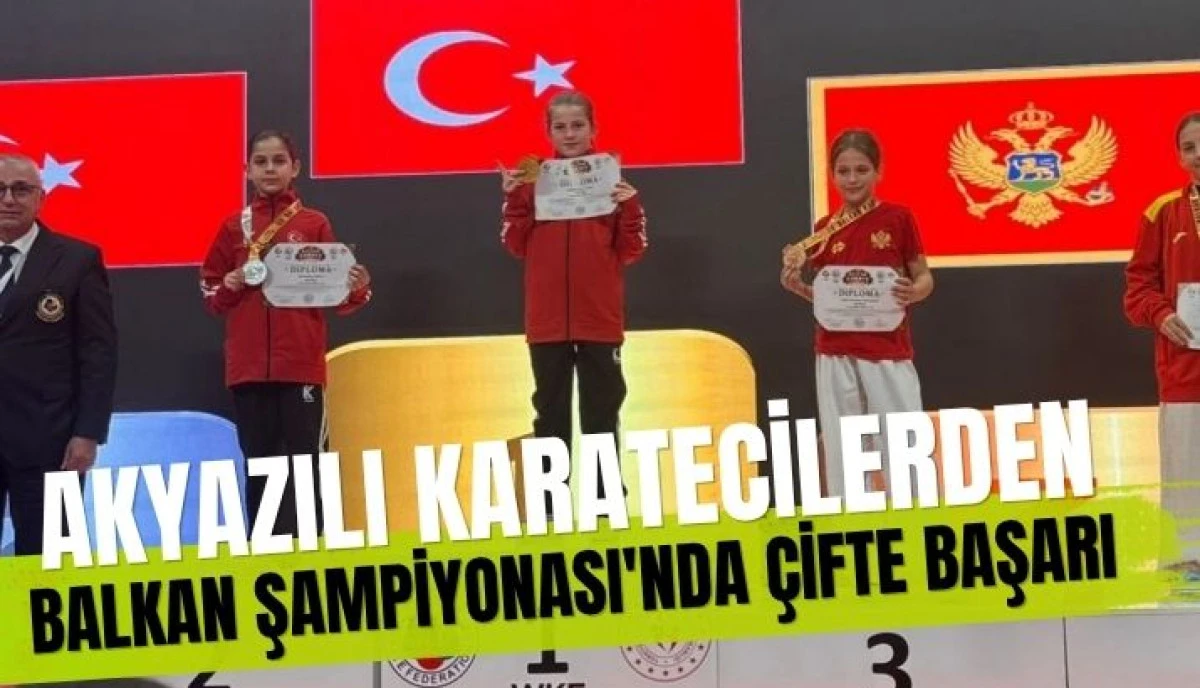 Akyazılı Karatecilerden Balkan Şampiyonası'nda B&uuml;y&uuml;k Başarı: 2 Madalya ile D&ouml;nd&uuml;ler