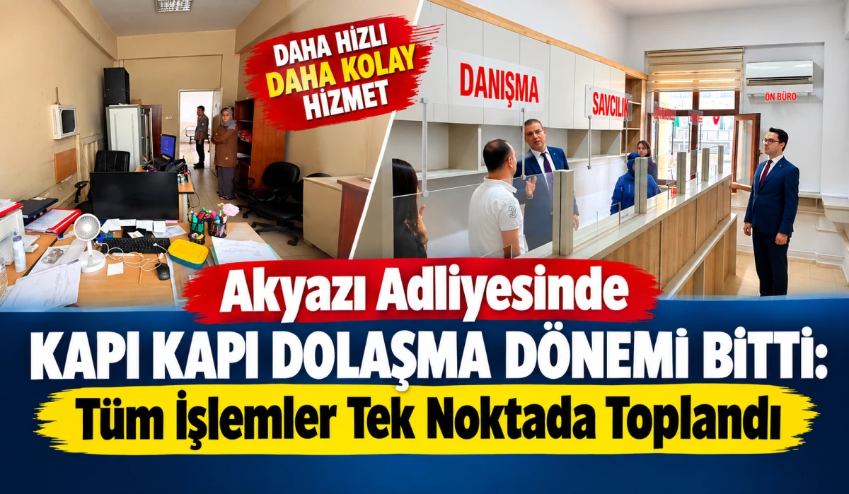 Akyazılılar İ&ccedil;in Adalete Erişim Artık Daha Kolay ve Hızlı Yeni Birimler Hizmete Girdi