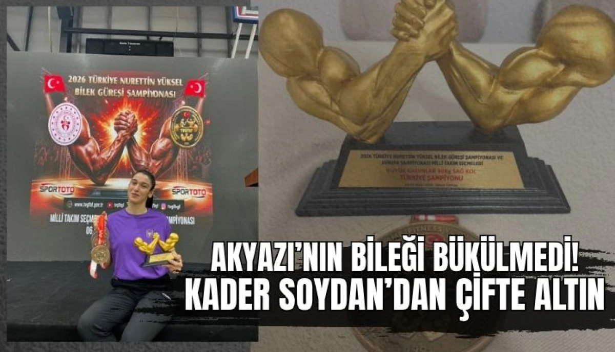 AKYAZI&rsquo;NIN ALTIN BİLEĞİ: KADER SOYDAN T&Uuml;RKİYE ŞAMPİYONU!