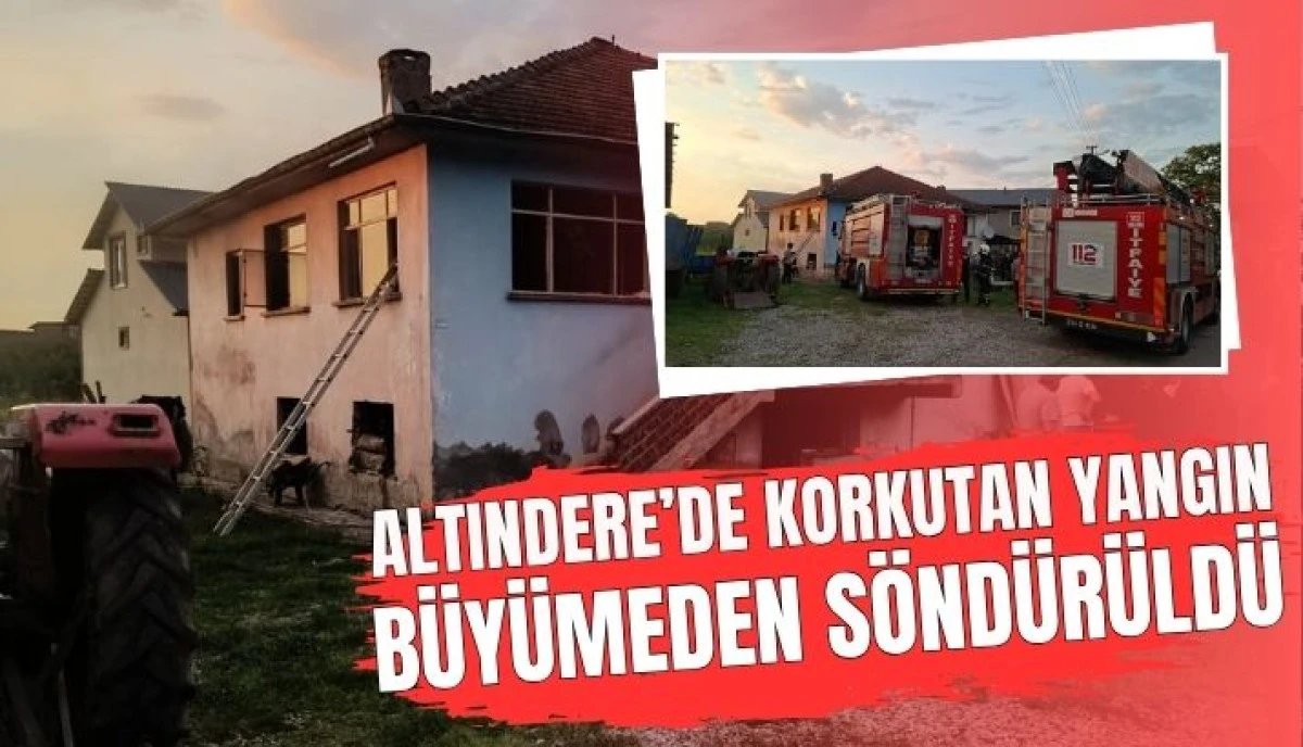 Altındere&rsquo;de Korkutan Yangın Ev Kullanılamaz Hale Geldi