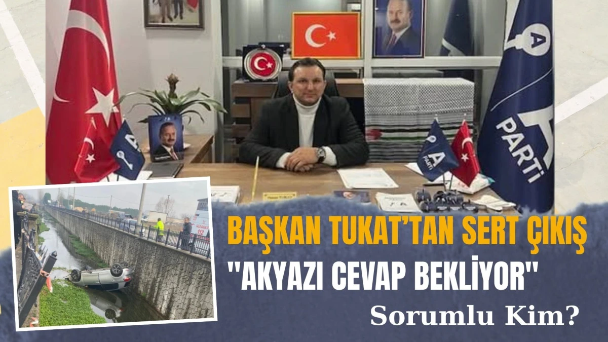 Anahtar Parti İl&ccedil;e Başkanı Hasan Tukat "Akyazı Halkı A&ccedil;ıklama Bekliyor"