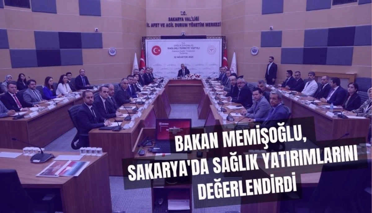 Bakan Memişoğlu, Sakarya'da Sağlık Yatırımlarını Değerlendirdi