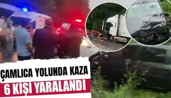ÇAMLICA YOLUNDA ZİNCİRLEME KAZA 6 KİŞİ YARALANDI