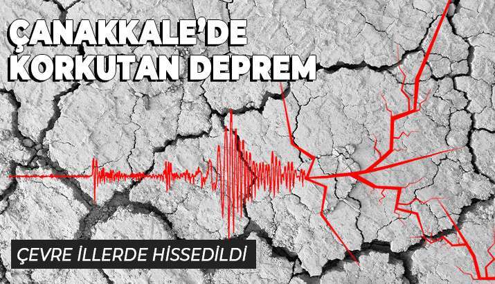 ÇANAKKALEDE KORKUTAN DEPREM