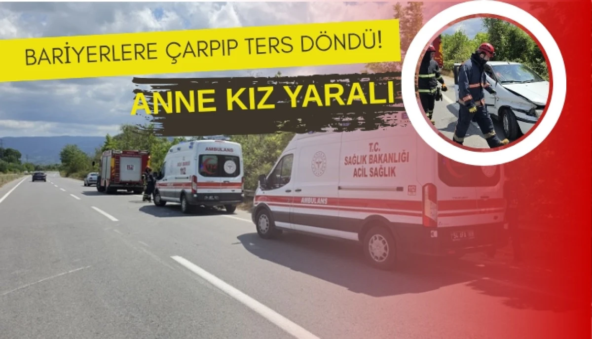 D-140 Karayolu'nda Feci Kaza: Otomobil Ters D&ouml;nd&uuml;, Anne ve Kızı Yaralandı!