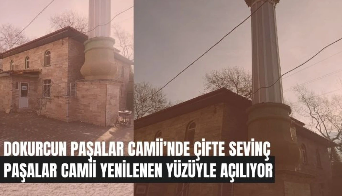 Dokurcun Paşalar Camii&rsquo;nde &Ccedil;ifte Sevin&ccedil;: Hem Tadilat Sonu Hem &Uuml;&ccedil; Aylar Karşılaması