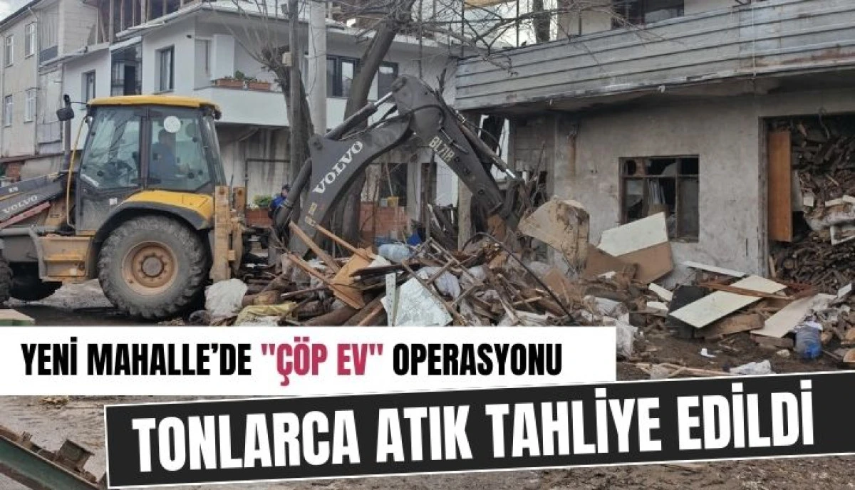 Gemini şunu dedi: Yeni Mahalle&rsquo;de "&Ccedil;&ouml;p Ev" Operasyonu: Tonlarca Atık Tahliye Edildi