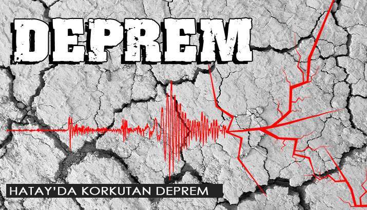 HATAYDA KORKUTAN İKİ BÜYÜK DEPREM