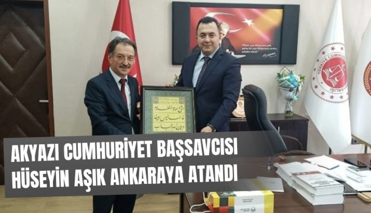 HSK KARARNAMESİ YAYIMLANDI AKYAZI CUMHURİYET BAŞSAVCISI H&Uuml;SEYİN AŞIK ANKARA&rsquo;YA ATANDI
