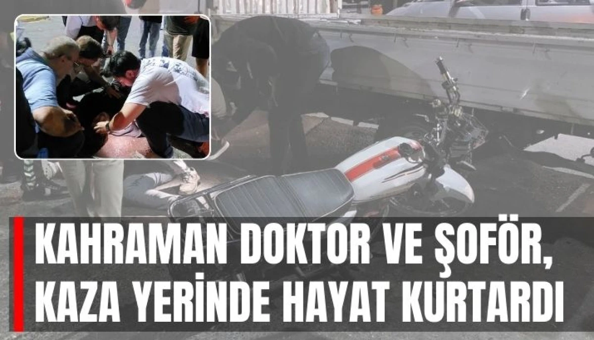 Kaza Yerindeki Kahramanlar: Doktor ve Ambulans Sürücüsü Yaralı Motosikletlinin Hayatını Kurtardı