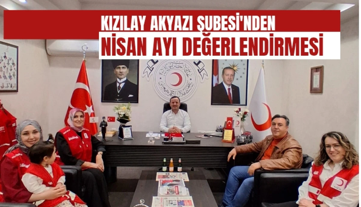 Kızılay Akyazı Şubesi'nden Nisan Ayı Değerlendirmesi